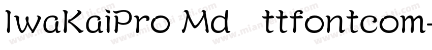 IwaKaiPro Md　ttfontcom字体转换
